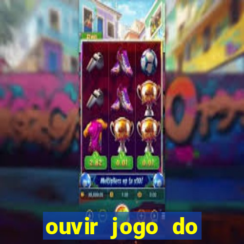 ouvir jogo do vasco ao vivo